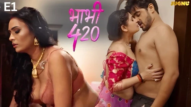 Bhabhi 420 E01 (2025) Hindi Hot Web Series – Jugnu